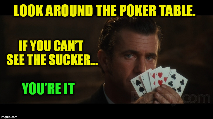 Sucker at poker meme